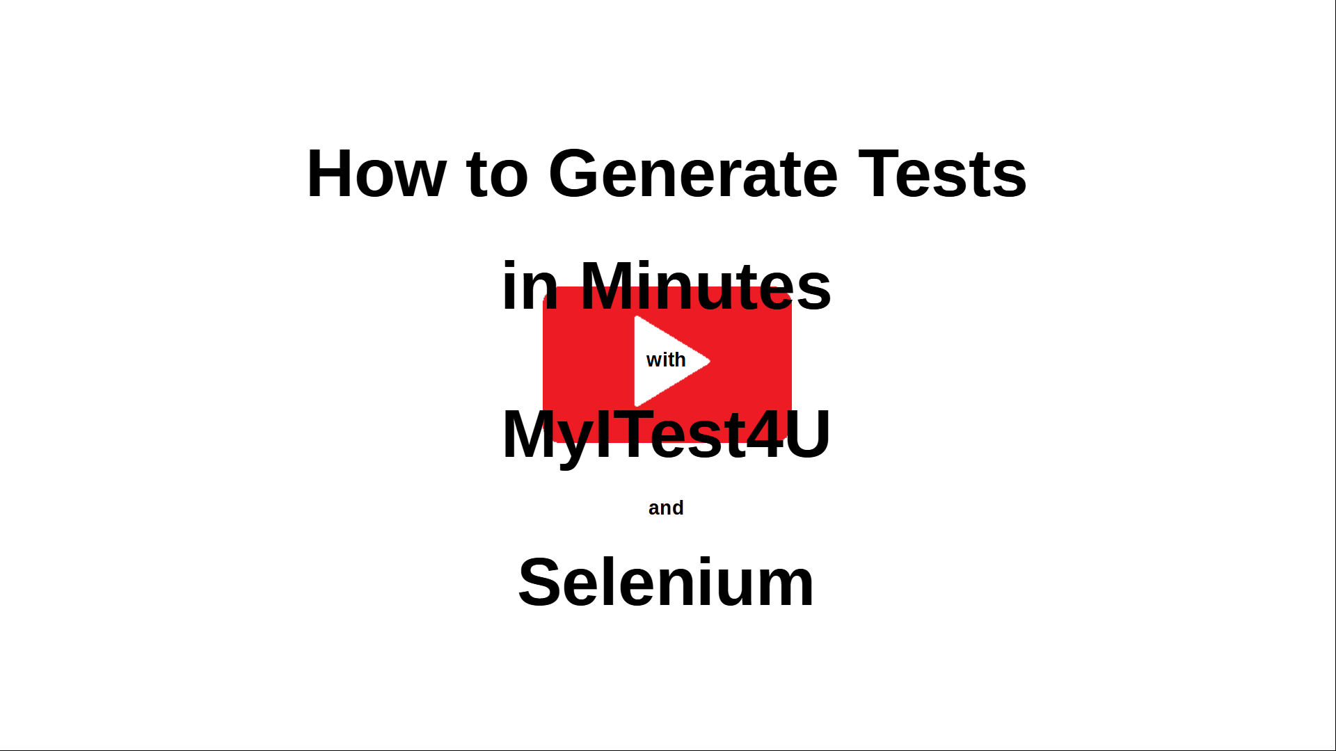 How to Generate Tests for Your Application in Minutes with MyITest4U and Selenium
